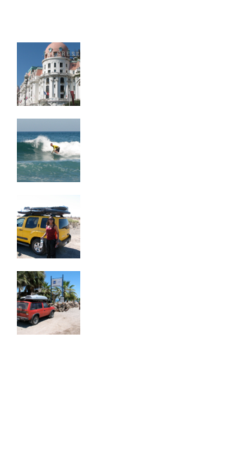 MY PHOTO ALBUMS
￼
Nice, France

￼
Surfing Baja

￼
Baja road trip 2007￼
Baja road trip 2006